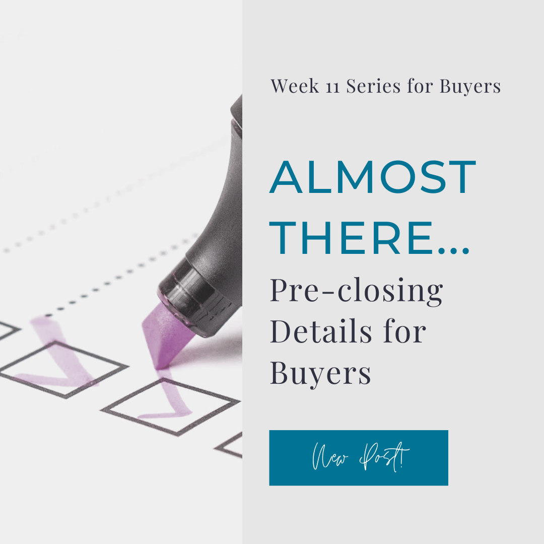 Almost there... pre-closing details for buyers