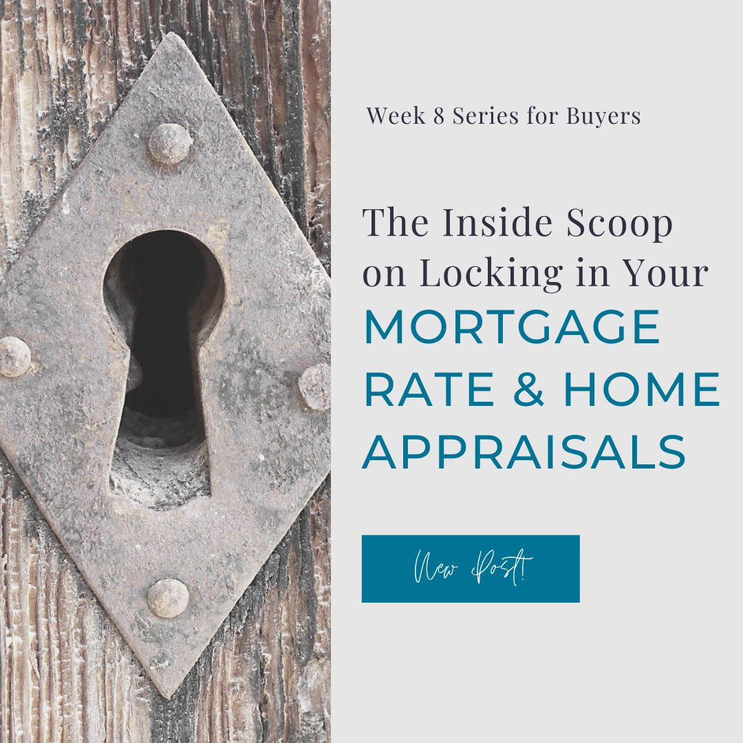 The Inside Scoop on locking in your mortgage rate and home appraisals